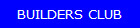 BUILDERS CLUB